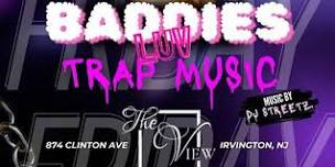 BADDIES LUV TRAP MUSIC #BMF: BLOWING MONEY FAST