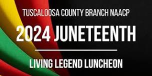 The Tuscaloosa County Branch NAACP 2024 Juneteenth Living Legend Luncheon