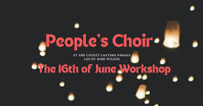 People's Choir 16th June Workshop (for the Cygnet Lantern Parade)