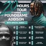 Poundgame Addison: 20 Hours Tour