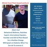 Whole food Plant based Potluck with Adam Sud