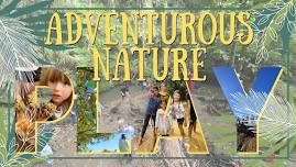 Adventurous Nature Play - 7 Catalina Bay Drive. 26th May 2024. FREE family activation.