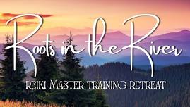 Roots in the River: Reiki Master Training Retreat