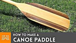 Woodshop 101 - Make a Canoe Paddle