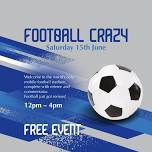 FOOTBALL CRAZY – FREE EVENT