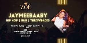 Friday w/ SF's Superstar: DJ Jaymeebaaby Hip Hop R&B and Throwbacks @ZOËBARSF