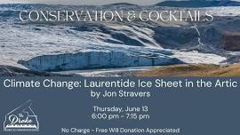 Conservation & Cocktails - Climate Change in the Artic - a Study of the Laurentide Ice Sheet