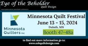 Minnesota Quilt Festival  2024! Join us in BOOTH 47-48a for exciting Reverse-Applique-quilt-patterns — Eye of the Beholder