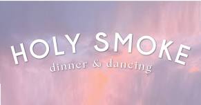 Holy Smoke Dinner & Dancing