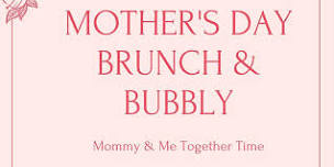 Mommy & Me Brunch and Bubbly