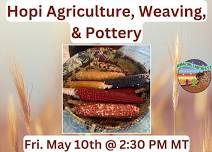 Hopi Agriculture, Weaving, and Pottery