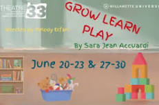 Theatre 33 presents Grow Learn Play by Sara Jean Accuardi