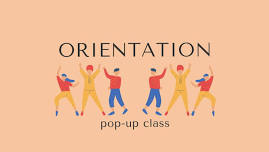 Orientation - Pop-Up Class