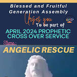 April 2024 Prophetic Cross Over Service