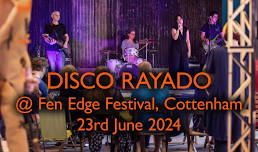 Disco Rayado @ Fen Edge Festival