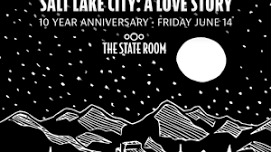 Salt Lake City: A Love Story (10 Year Anniversary)