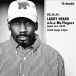 Larry Heard a.k.a Mr.Fingers JAPAN TOUR 2024