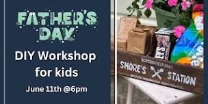 Father’s Day S’more’s StationDIY workshop for Kids