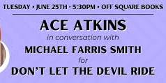 Ace Atkins in conversation with Michael Farris Smith Don't Let the Devil Ride