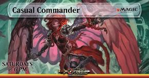 Casual Commander - Saturdays @ 6 PM