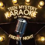 Teen Mystery Karaoke at the Library