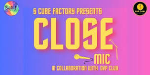 Close Mic - S Cube Factory x DVP Club