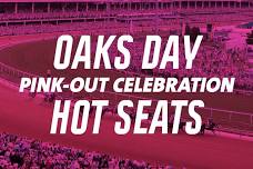 OAKS DAY PINK-OUT CELEBRATION HOT SEATS