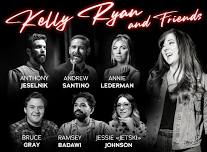 Kelly Ryan and Friends ft. Anthony Jeselnik, Andrew Santino, Annie Lederman, Jessie 