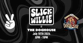 SLICK WILLIE @ The Doghouse