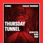 [TUNNEL SEOUL} Tunnel THURSDAY