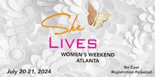 She Lives Women's Weekend  Atlanta