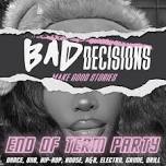 Bad Decisions: Brighton End of Term