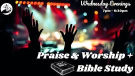 Wednesday Evening - Praise & Worship + Bible Study