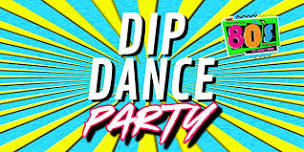 80's DIP DANCE PARTY