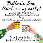 Mother's Day 'Paint a mug' Party at Kōwhai Art Studio