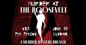 Murder at The Roosevelt: A Murder Mystery Brunch