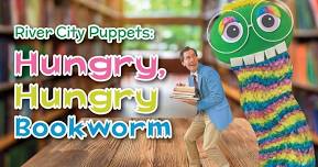 River City Puppets: Hungry, Hungry Bookworm - family