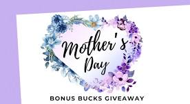 $10,000 Mother’s Day Bonus Bucks Giveaway