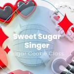 Sweet Sugar Singer Cookie class