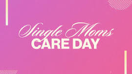 Single Moms Care Day — BridgePointe Christian Church