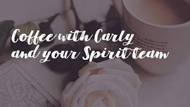 Coffee with Carly and your Spirit Team