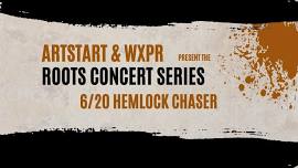 Roots Concert Series Presents Hemlock Chaser