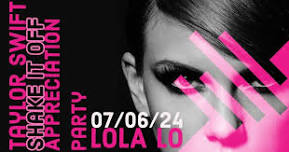 Shake It Off (Taylor Swift Appreciation) @ Lola Lo's