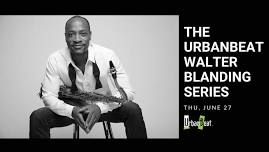 UrbanBeat -The UrbanBeat Walter Blanding Series