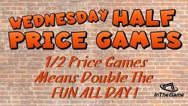 Half Price Games Wednesday