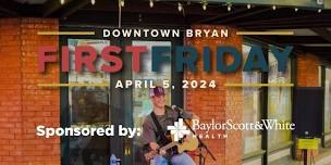 First Friday in Downtown Bryan | Sponsored by Baylor Scott & White Health