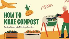 Learn how to make compost!