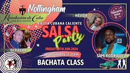 FIESTA CUBANA CALIENTE:HS REVOLUCION DE CUBA NOTTINGHAM with DJ FLECHA, SAMI RODRIGUEZ