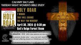 Holy Roar - Women's Tuesday Study — Calvary Chapel Salt Lake