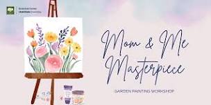 Mom & Me Masterpiece: Garden Painting Workshop